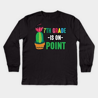 Cactus Student Happy Back School Day 7th Grade Is On Point Kids Long Sleeve T-Shirt